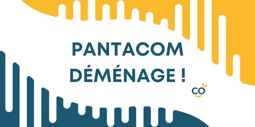 PANTACOM DÉMÉNAGE !