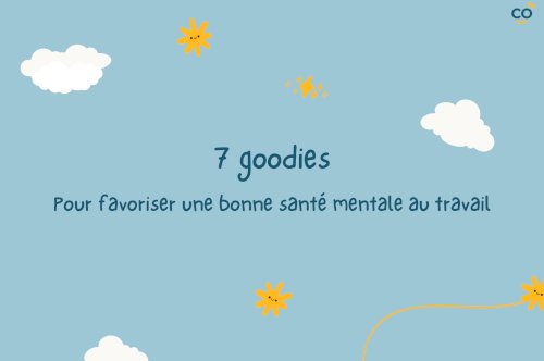 7 goodies pour favoriser la santé mentale au travail !
